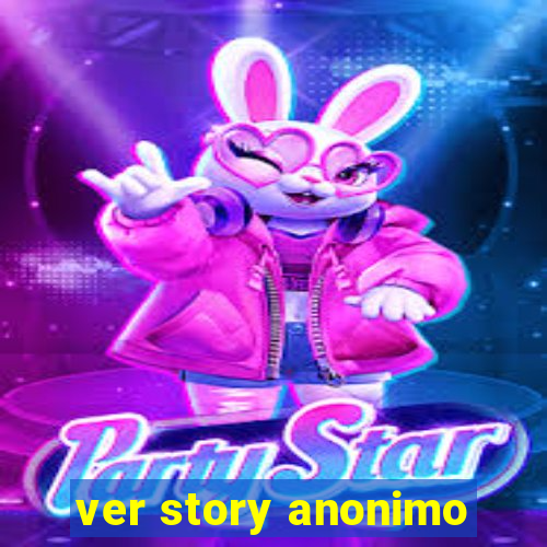 ver story anonimo